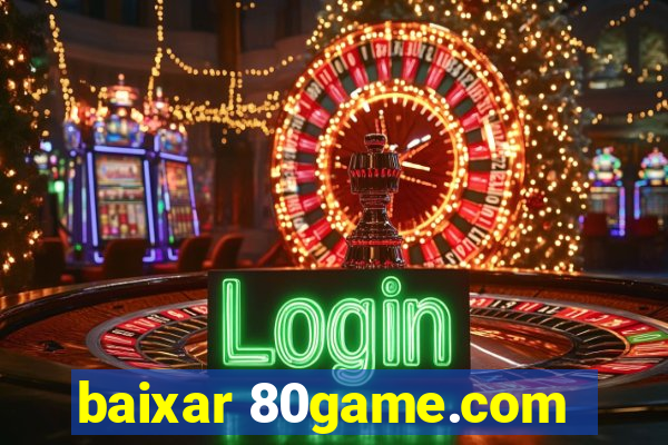 baixar 80game.com